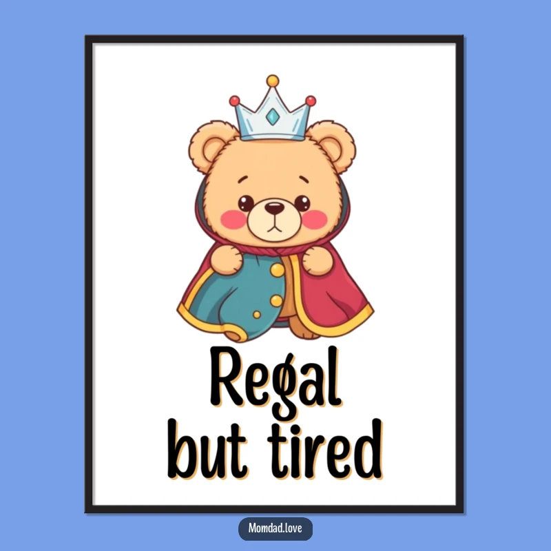 Funny Royal Bear Poster - Humorous Art for Regal Laughs