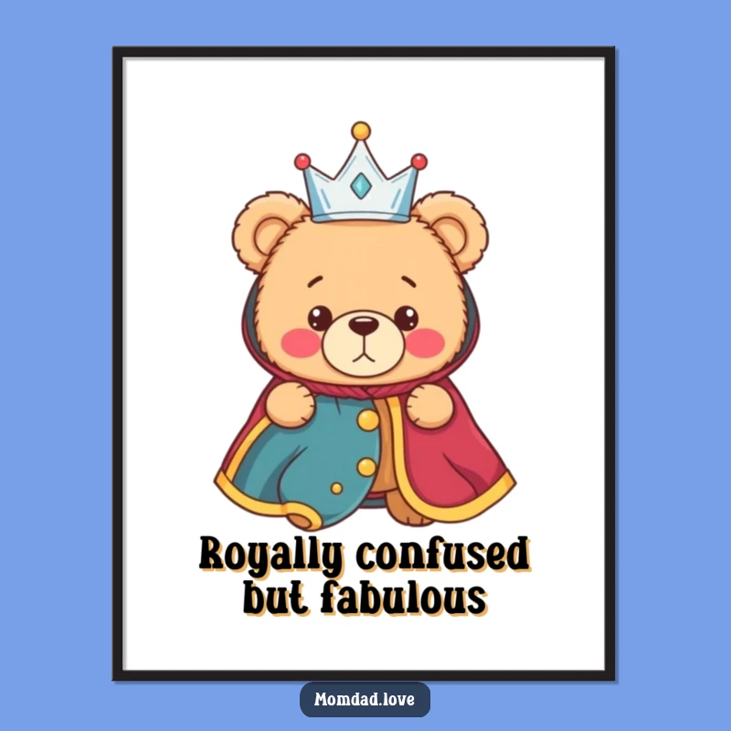 Free Printable Wall Art: Bewildered Bear King Decor - Funny DIY Downloadable